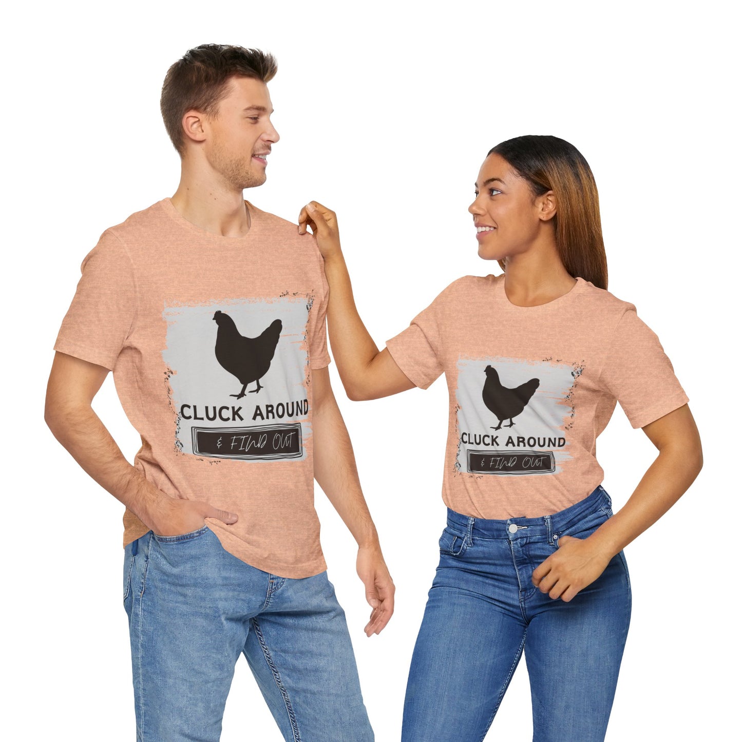 "Cluck Around & Find Out" One Sided Unisex Jersey Short Sleeve Tee (Printed on front) Chicken Shirt