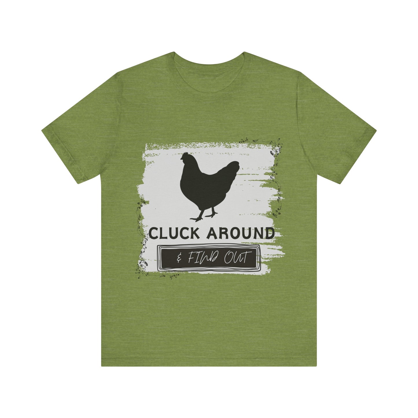 "Cluck Around & Find Out" One Sided Unisex Jersey Short Sleeve Tee (Printed on front) Chicken Shirt