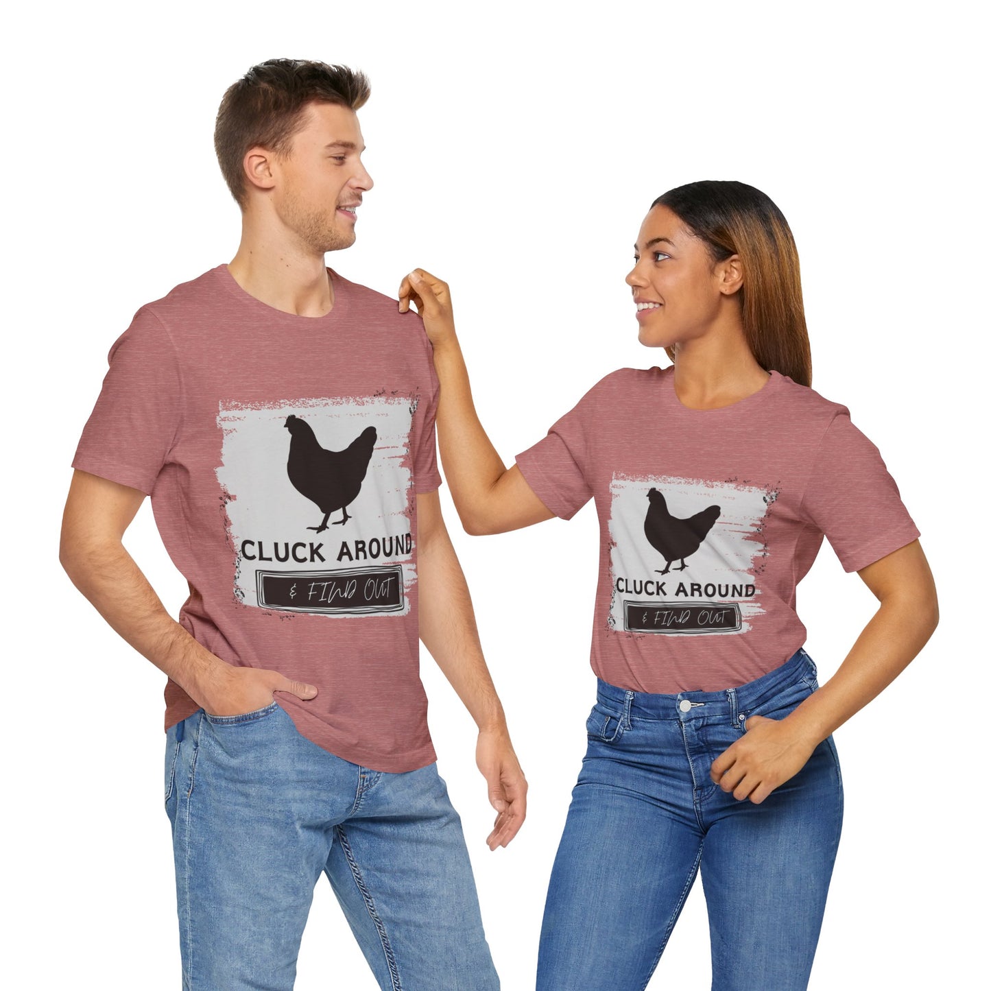"Cluck Around & Find Out" One Sided Unisex Jersey Short Sleeve Tee (Printed on front) Chicken Shirt