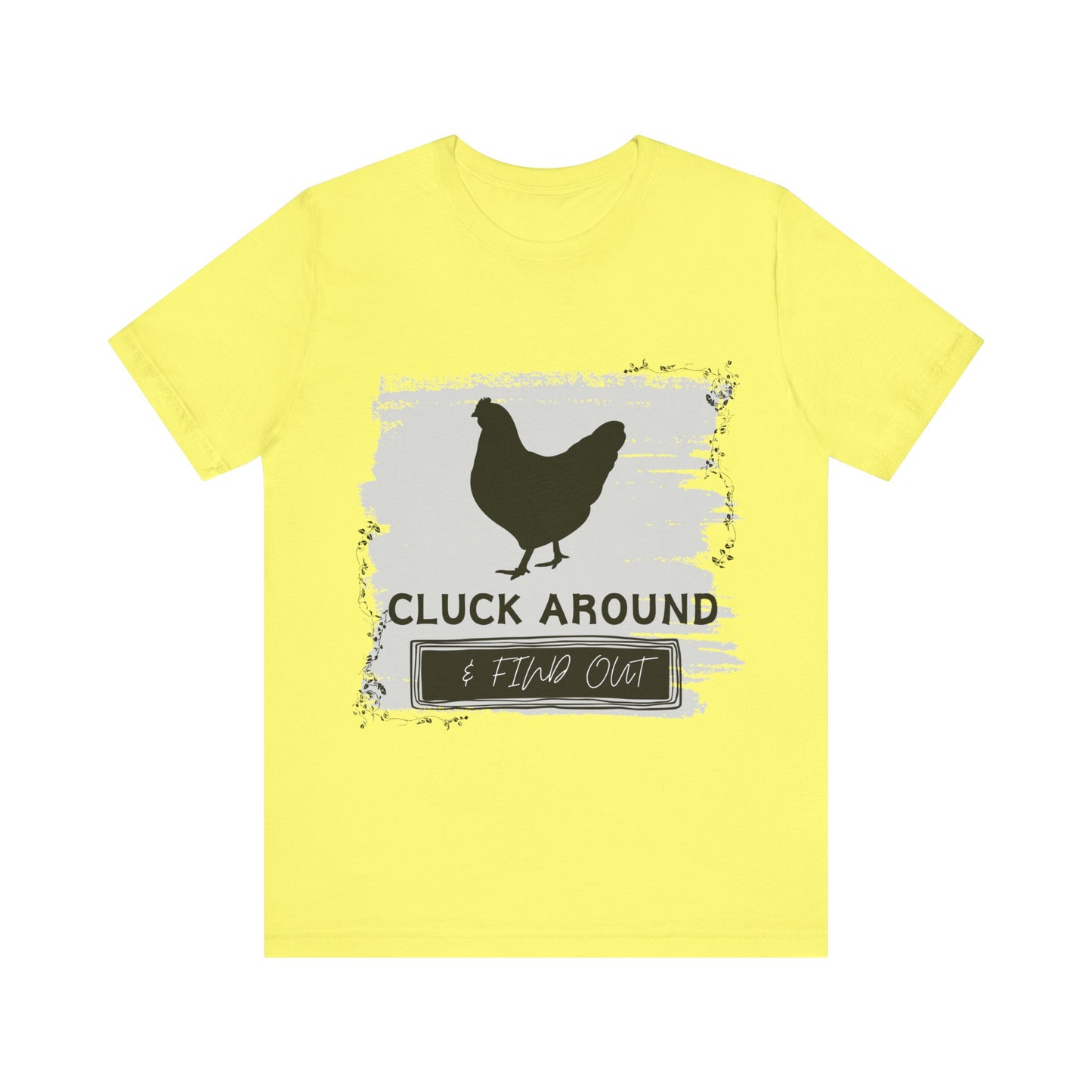 "Cluck Around & Find Out" One Sided Unisex Jersey Short Sleeve Tee (Printed on front) Chicken Shirt
