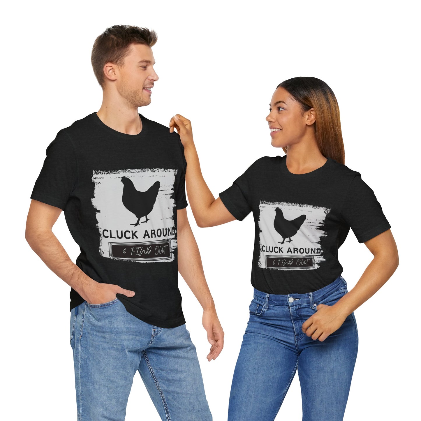 "Cluck Around & Find Out" One Sided Unisex Jersey Short Sleeve Tee (Printed on front) Chicken Shirt