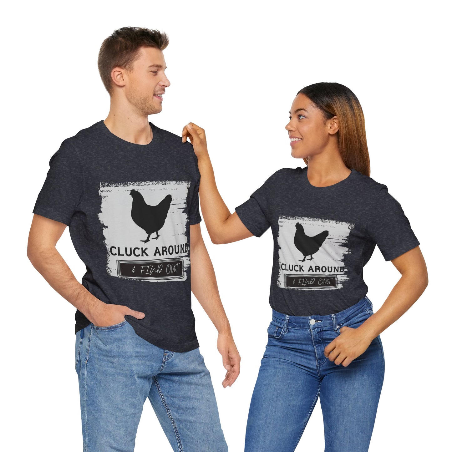 "Cluck Around & Find Out" One Sided Unisex Jersey Short Sleeve Tee (Printed on front) Chicken Shirt