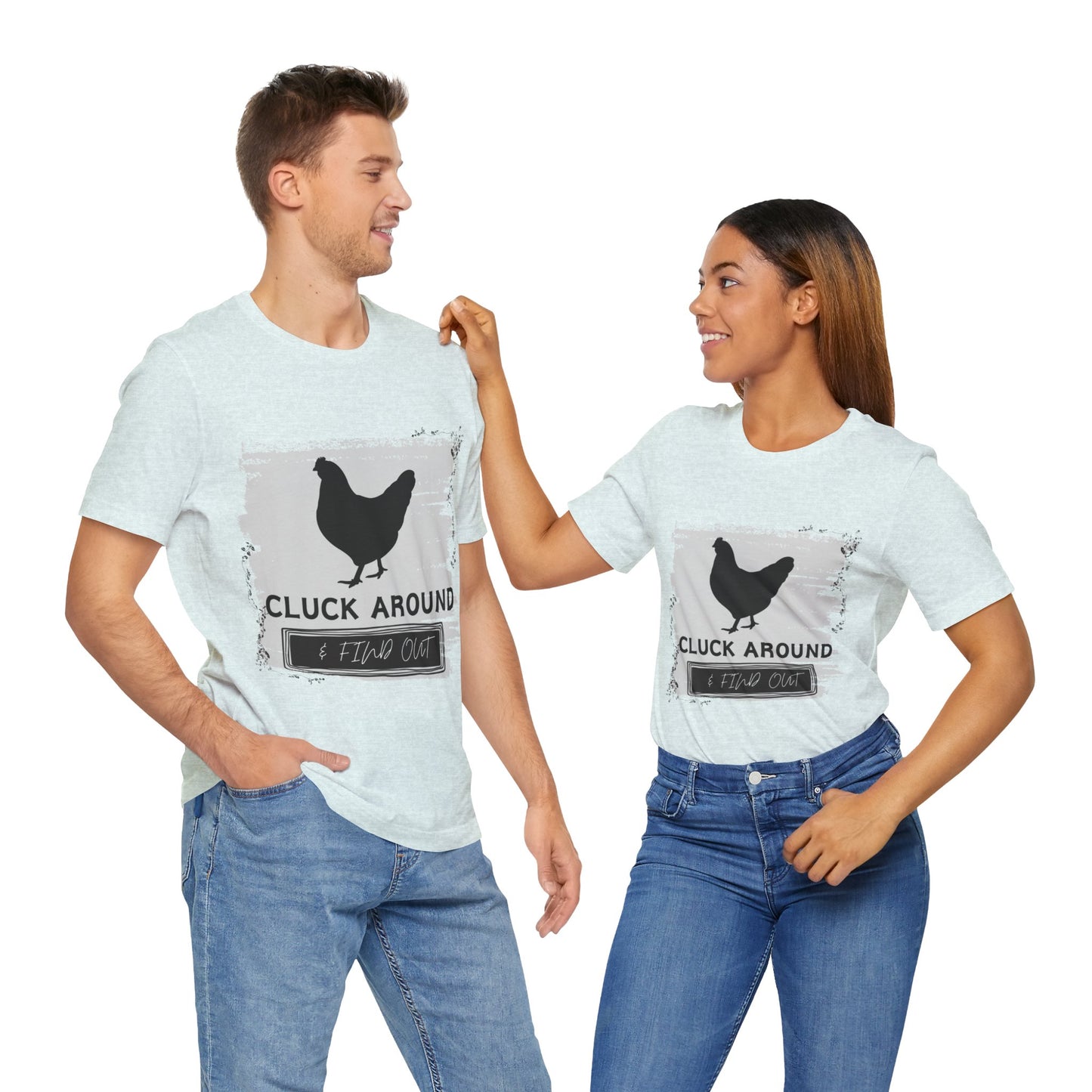 "Cluck Around & Find Out" One Sided Unisex Jersey Short Sleeve Tee (Printed on front) Chicken Shirt