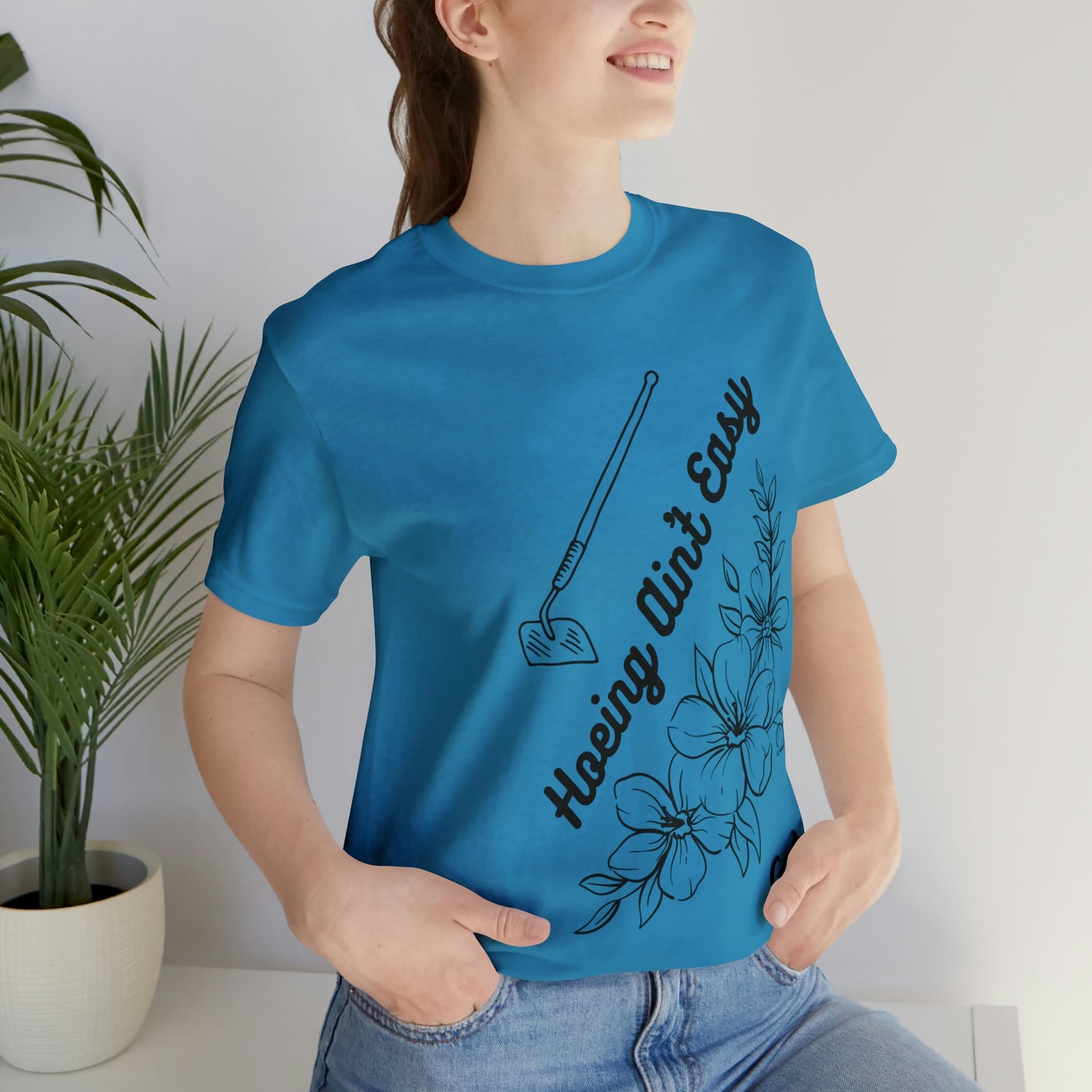 "Hoeing Ain't Easy" One Sided Unisex Jersey Short Sleeve Tee (Printed on Front)