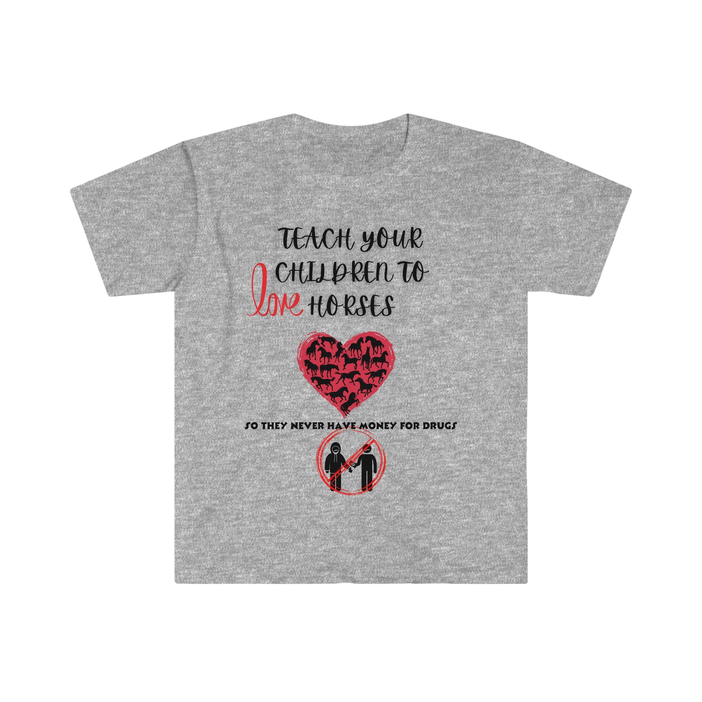 Teach your kids to love horses One Sided Unisex Softstyle T-Shirt (Printed on front)