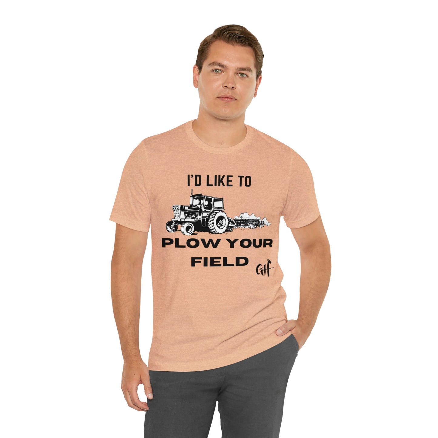 "I'd like to Plow" One Sided Unisex Jersey Short Sleeve Tee (Printed on Front)