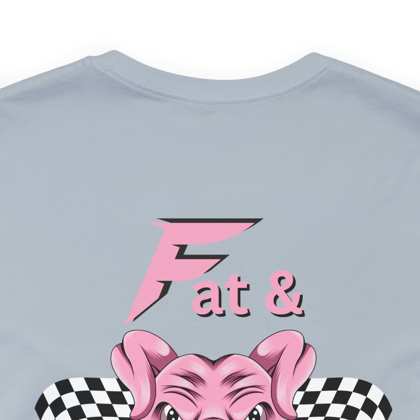 "Fat & Furious" Two Sided Unisex Jersey Short Sleeve Tee