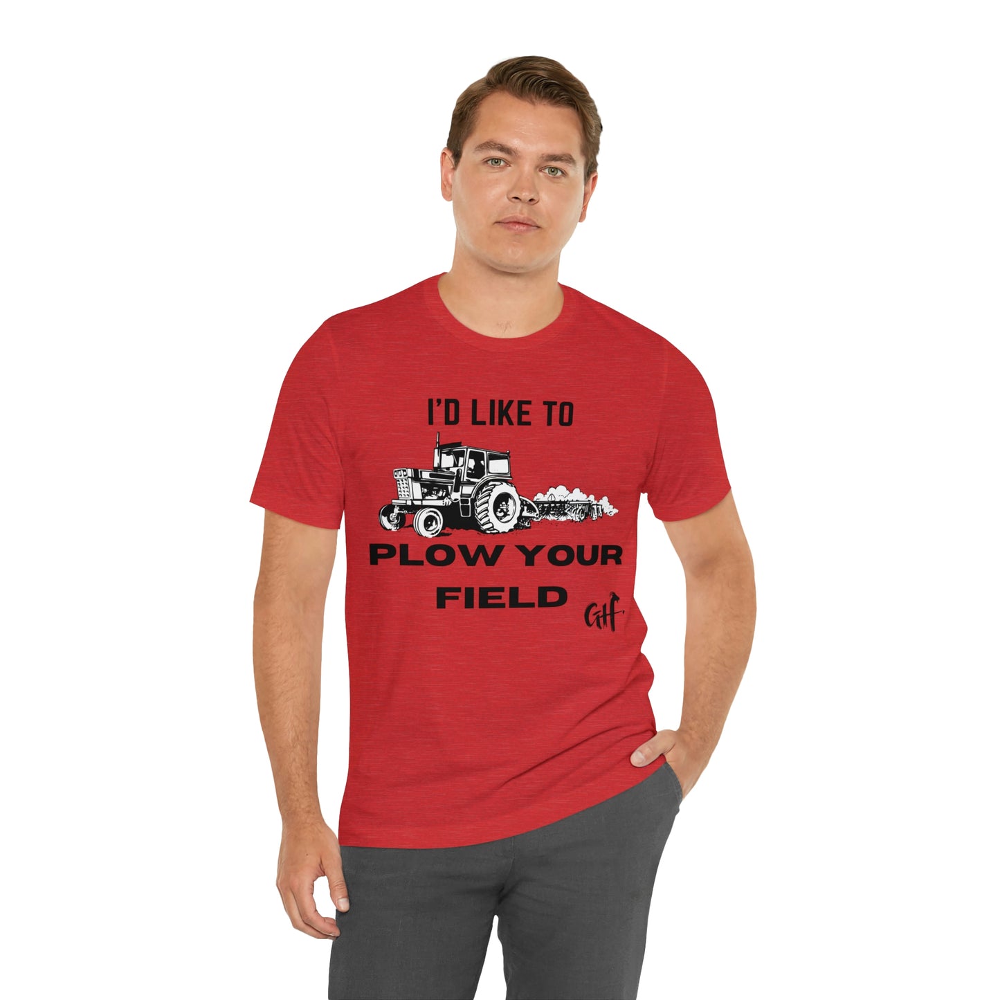 "I'd like to Plow" One Sided Unisex Jersey Short Sleeve Tee (Printed on Front)
