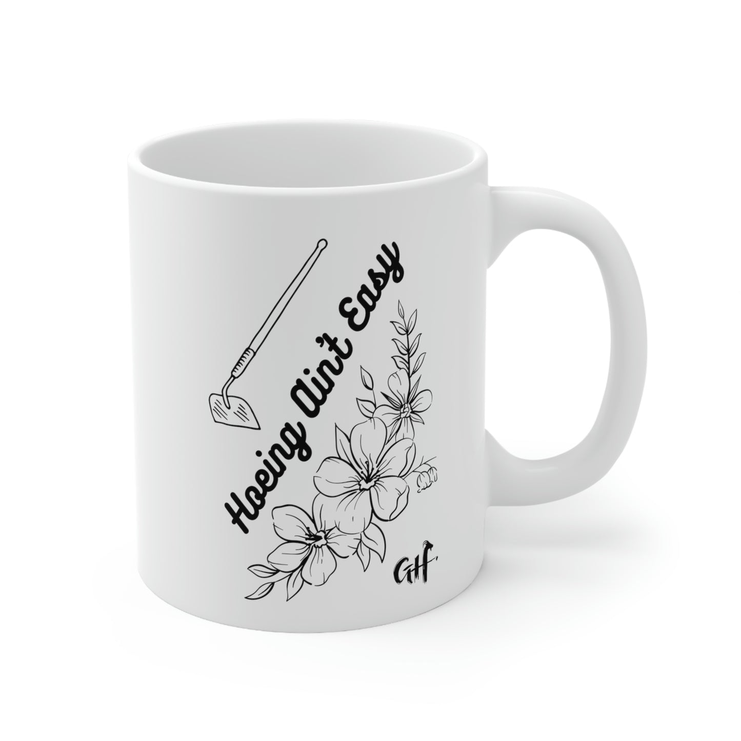 "Hoeing Ain't Easy" Ceramic Mug 11oz