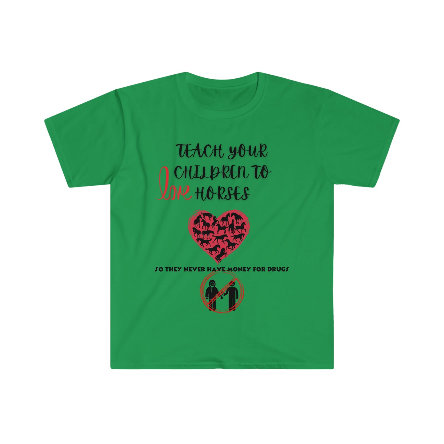 Teach your kids to love horses One Sided Unisex Softstyle T-Shirt (Printed on front)