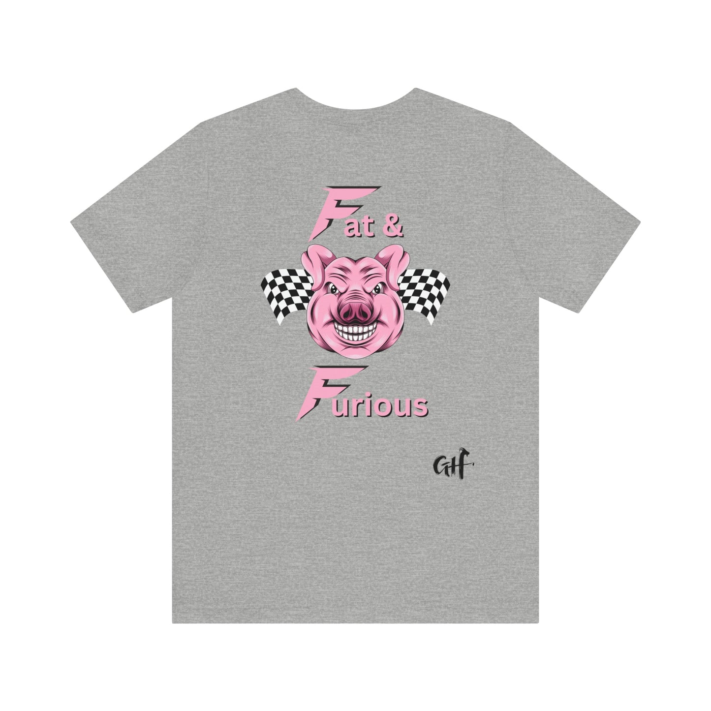 "Fat & Furious" Two Sided Unisex Jersey Short Sleeve Tee