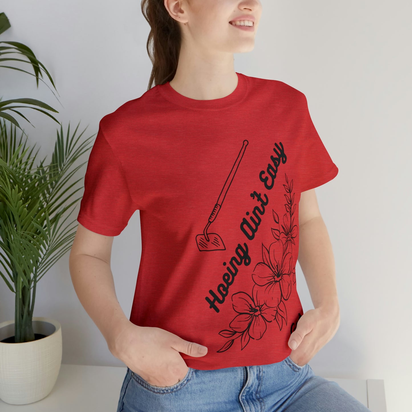 "Hoeing Ain't Easy" One Sided Unisex Jersey Short Sleeve Tee (Printed on Front)