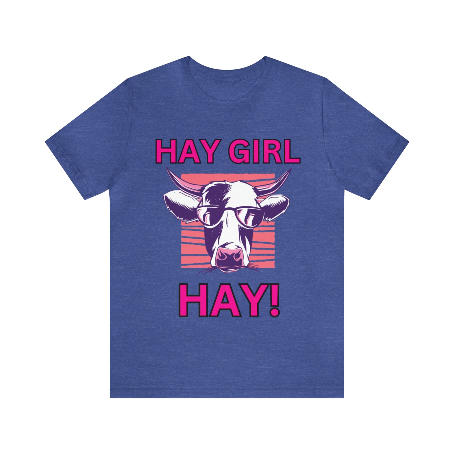 Hay Girl Hay Cow One Sided Unisex Jersey Short Sleeve Tee (Printed on Front)