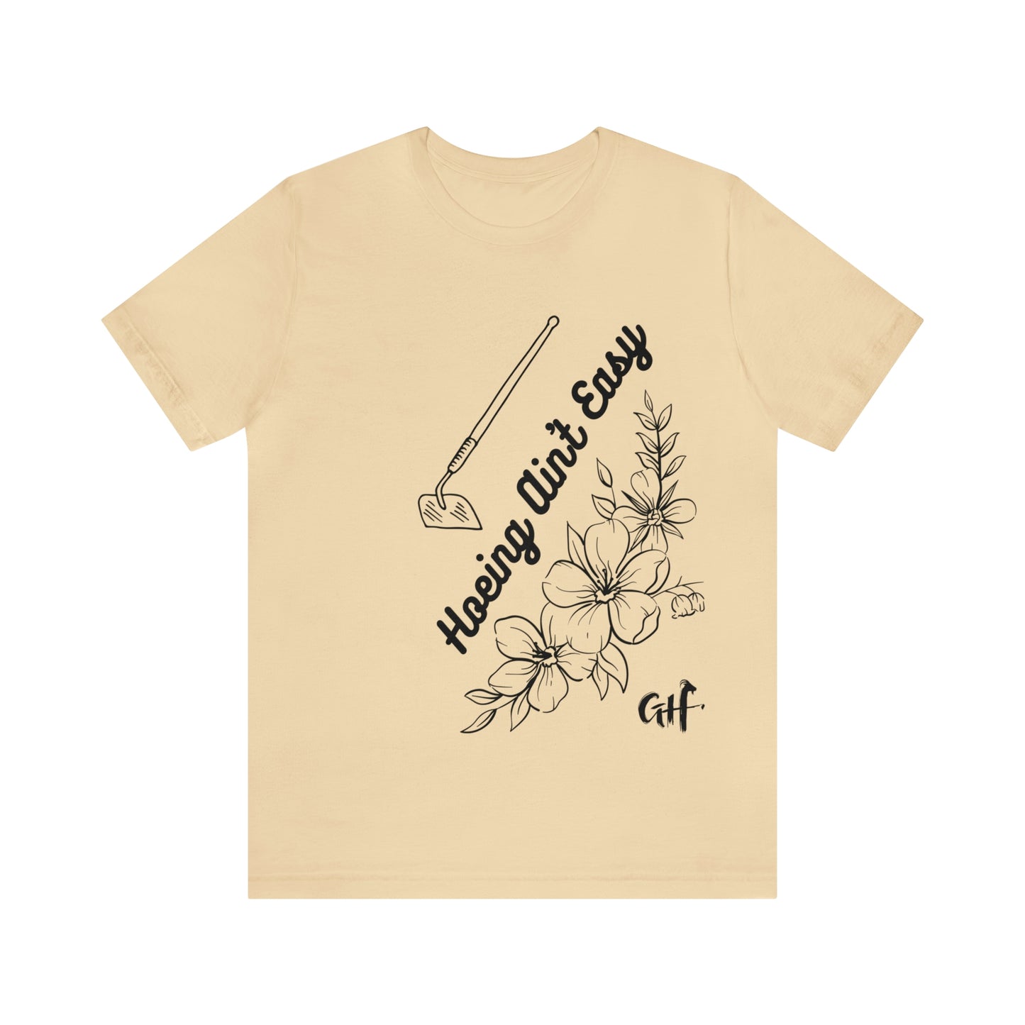 "Hoeing Ain't Easy" One Sided Unisex Jersey Short Sleeve Tee (Printed on Front)