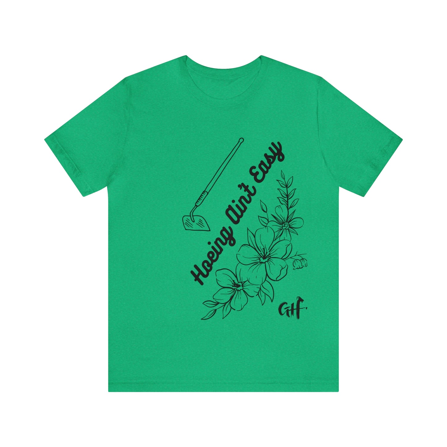 "Hoeing Ain't Easy" One Sided Unisex Jersey Short Sleeve Tee (Printed on Front)