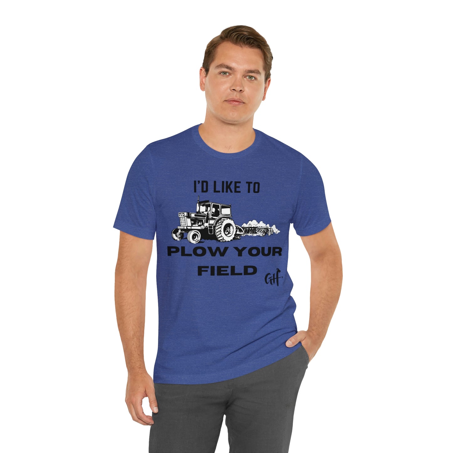 "I'd like to Plow" One Sided Unisex Jersey Short Sleeve Tee (Printed on Front)