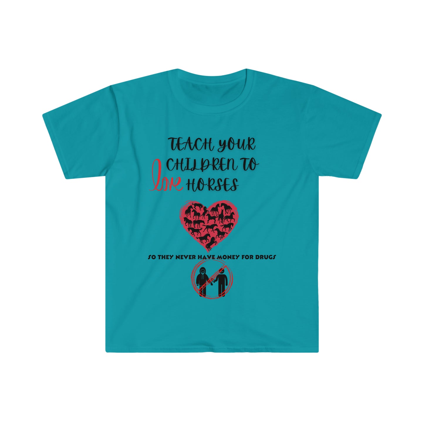 Teach your kids to love horses One Sided Unisex Softstyle T-Shirt (Printed on front)