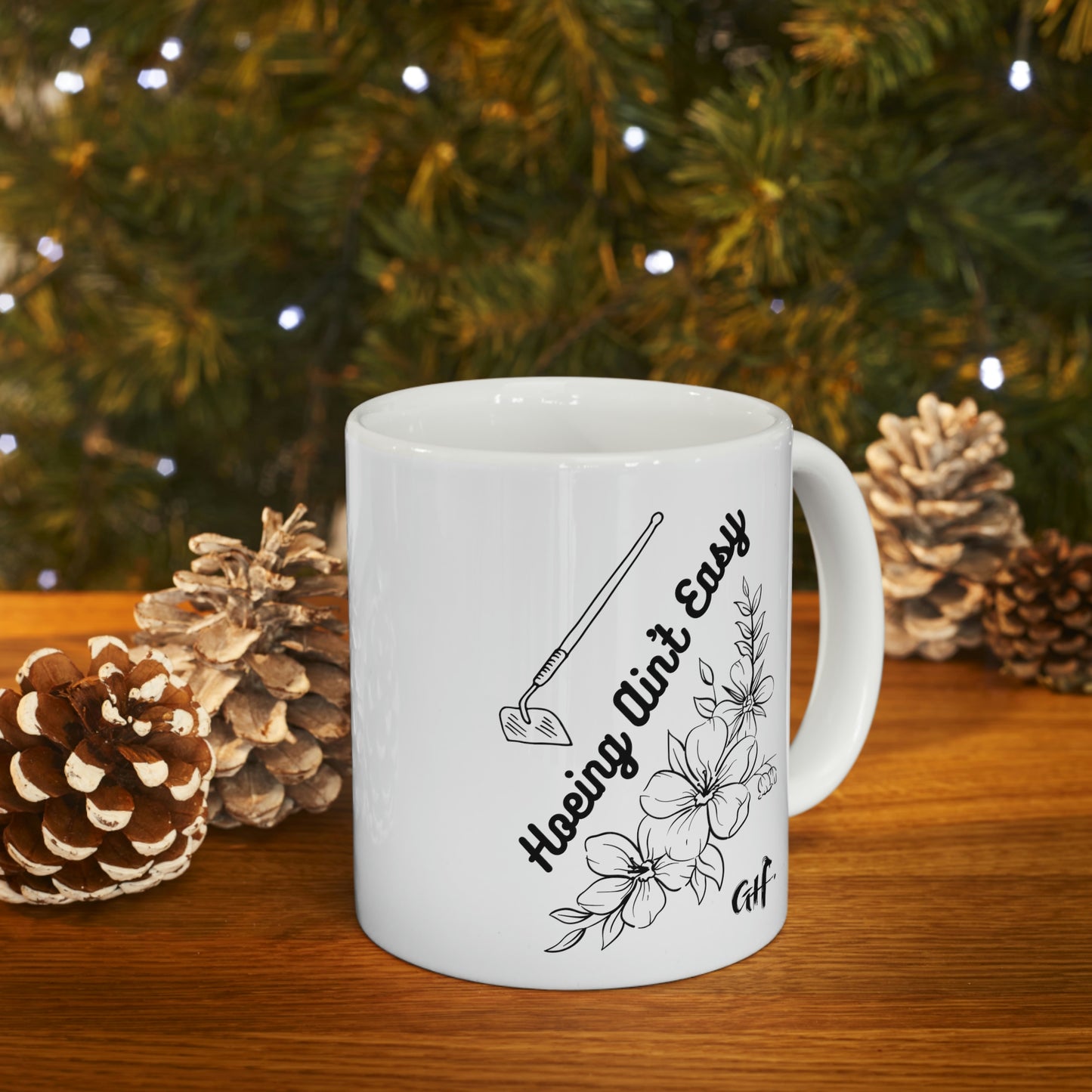 "Hoeing Ain't Easy" Ceramic Mug 11oz