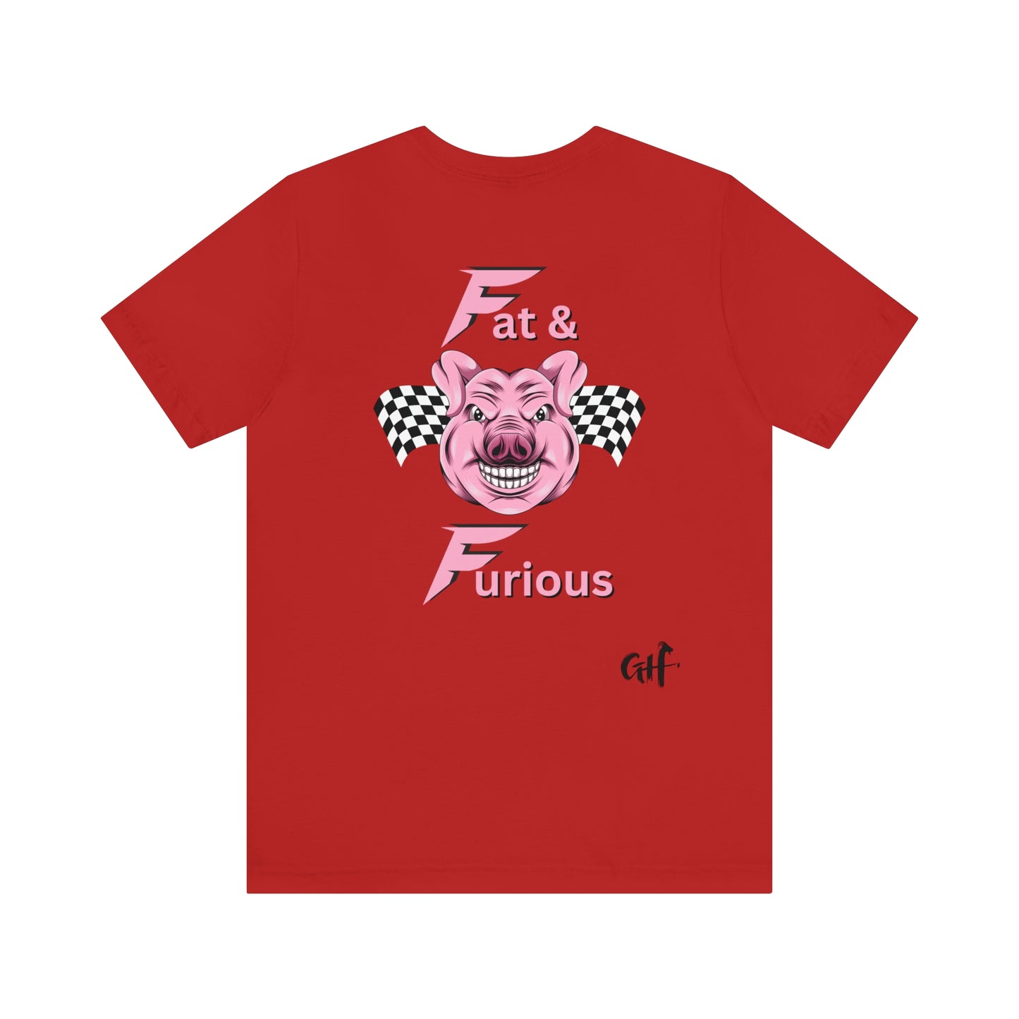 "Fat & Furious" Two Sided Unisex Jersey Short Sleeve Tee