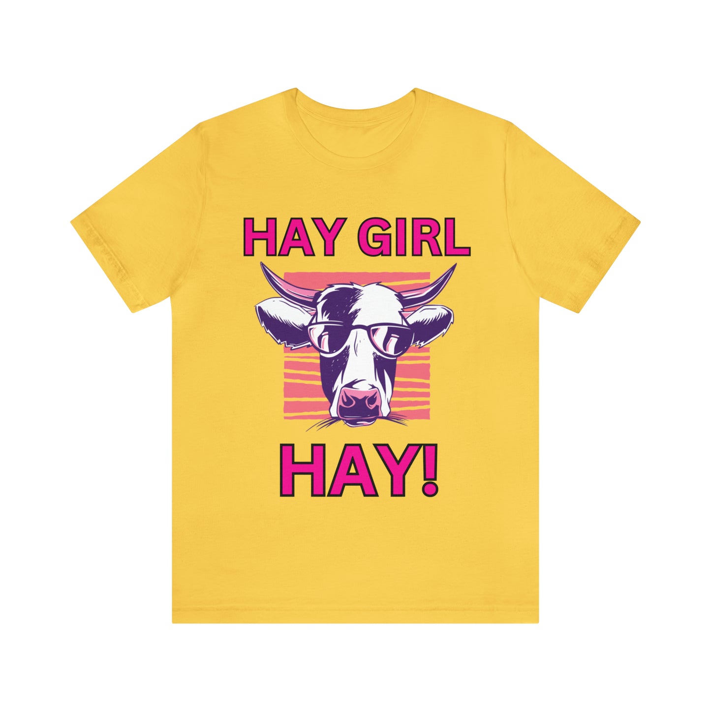 Hay Girl Hay Cow One Sided Unisex Jersey Short Sleeve Tee (Printed on Front)
