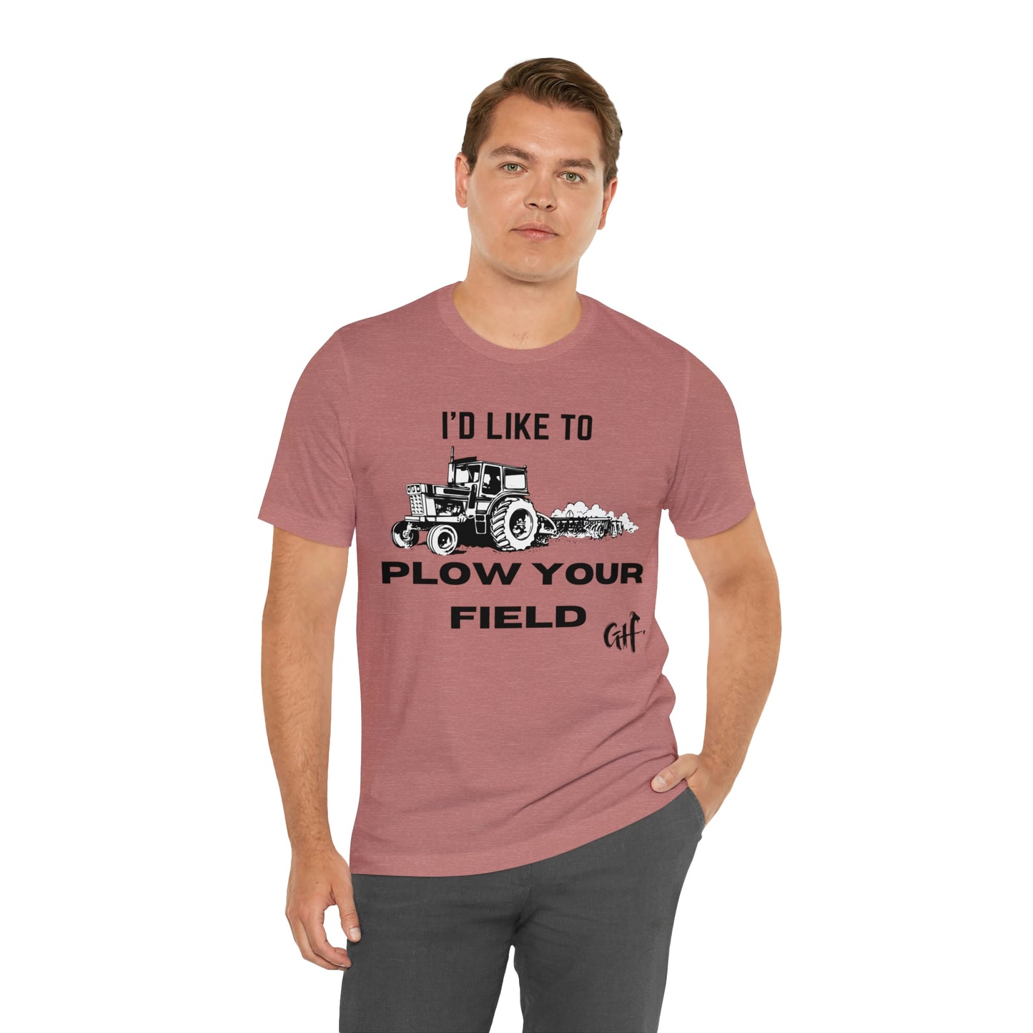 "I'd like to Plow" One Sided Unisex Jersey Short Sleeve Tee (Printed on Front)