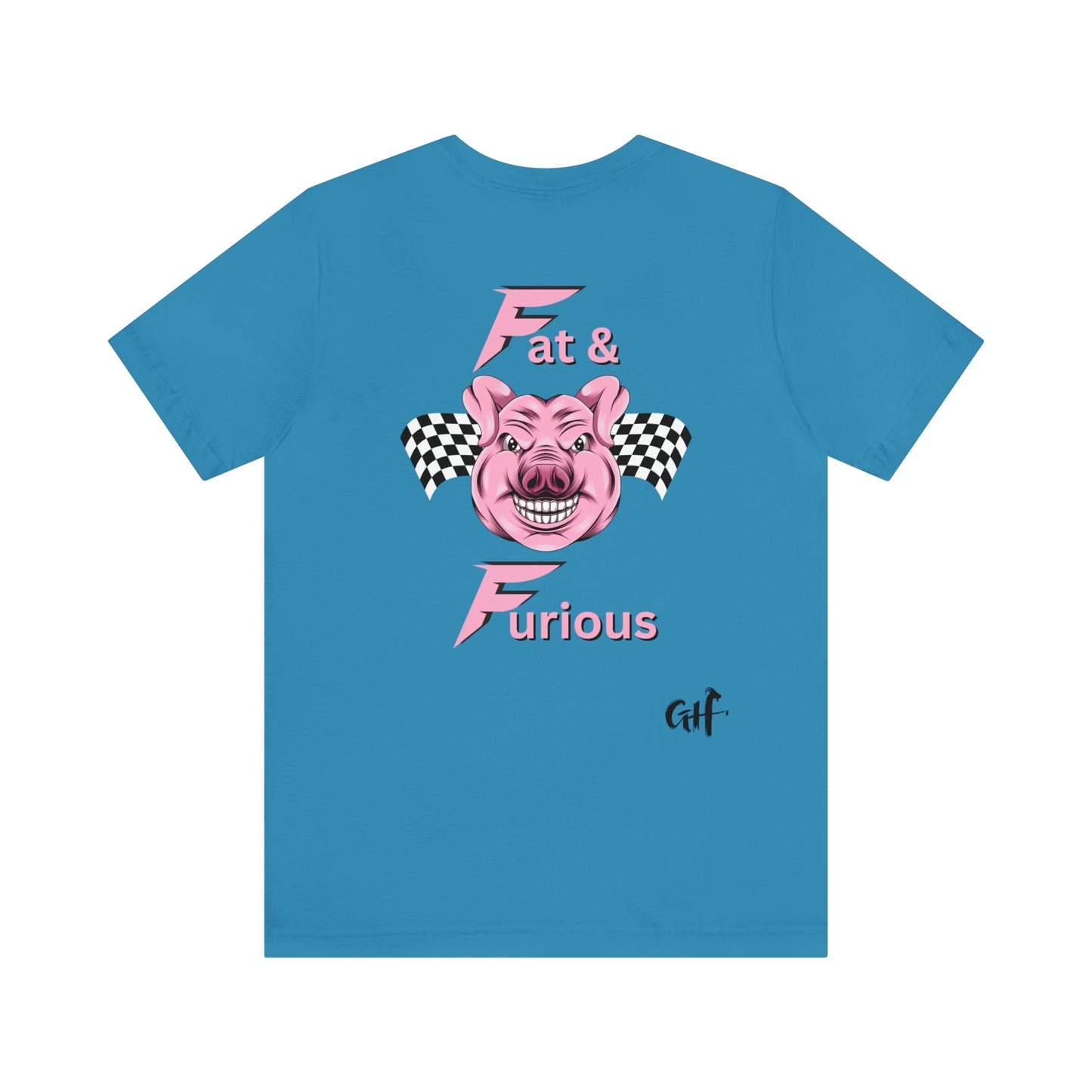 "Fat & Furious" Two Sided Unisex Jersey Short Sleeve Tee