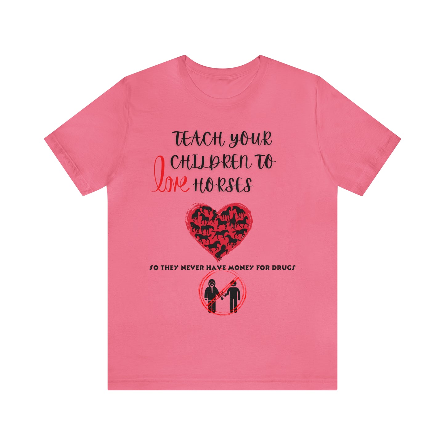 Teach your Children to Love Horses One Sided Unisex Jersey Short Sleeve Tee (Printed on front)