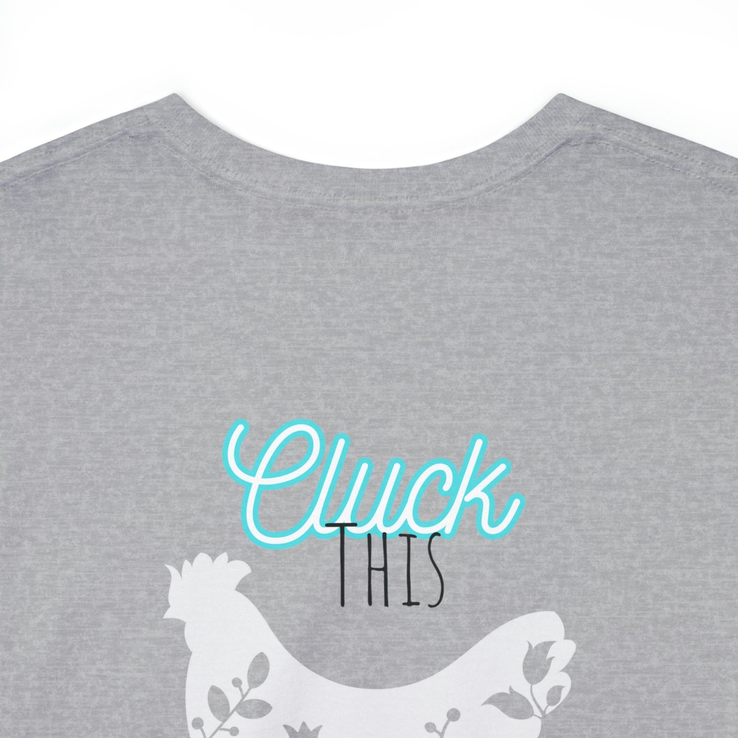 "Cluck This" One Sided Unisex Heavy Cotton Tee - Printed on Back