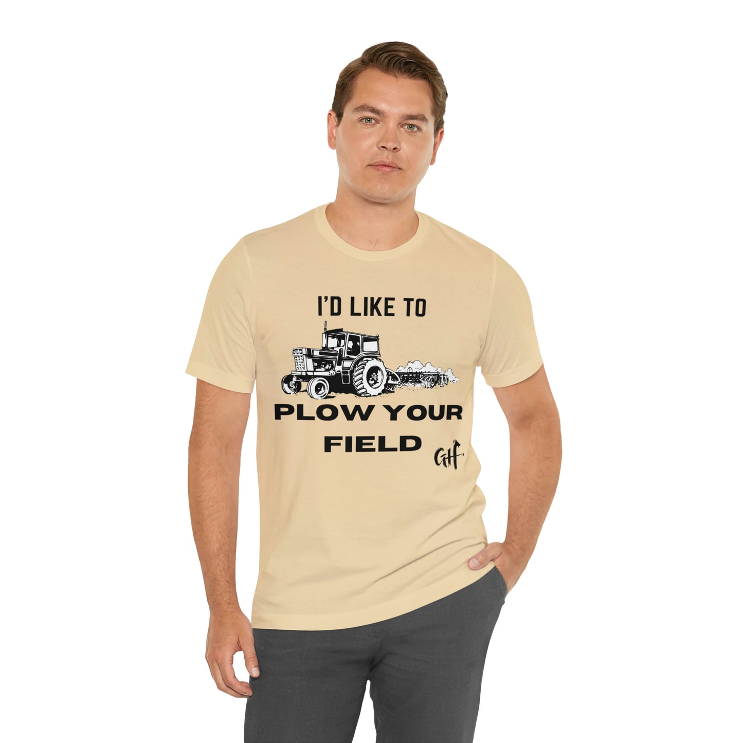 "I'd like to Plow" One Sided Unisex Jersey Short Sleeve Tee (Printed on Front)