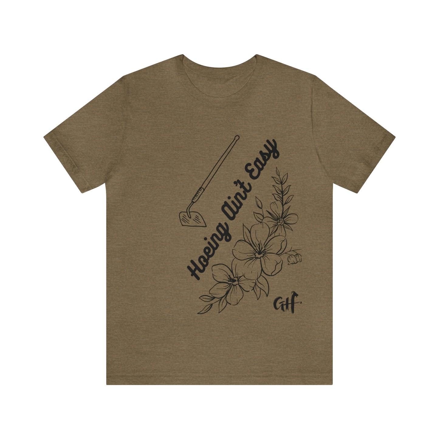 "Hoeing Ain't Easy" One Sided Unisex Jersey Short Sleeve Tee (Printed on Front)