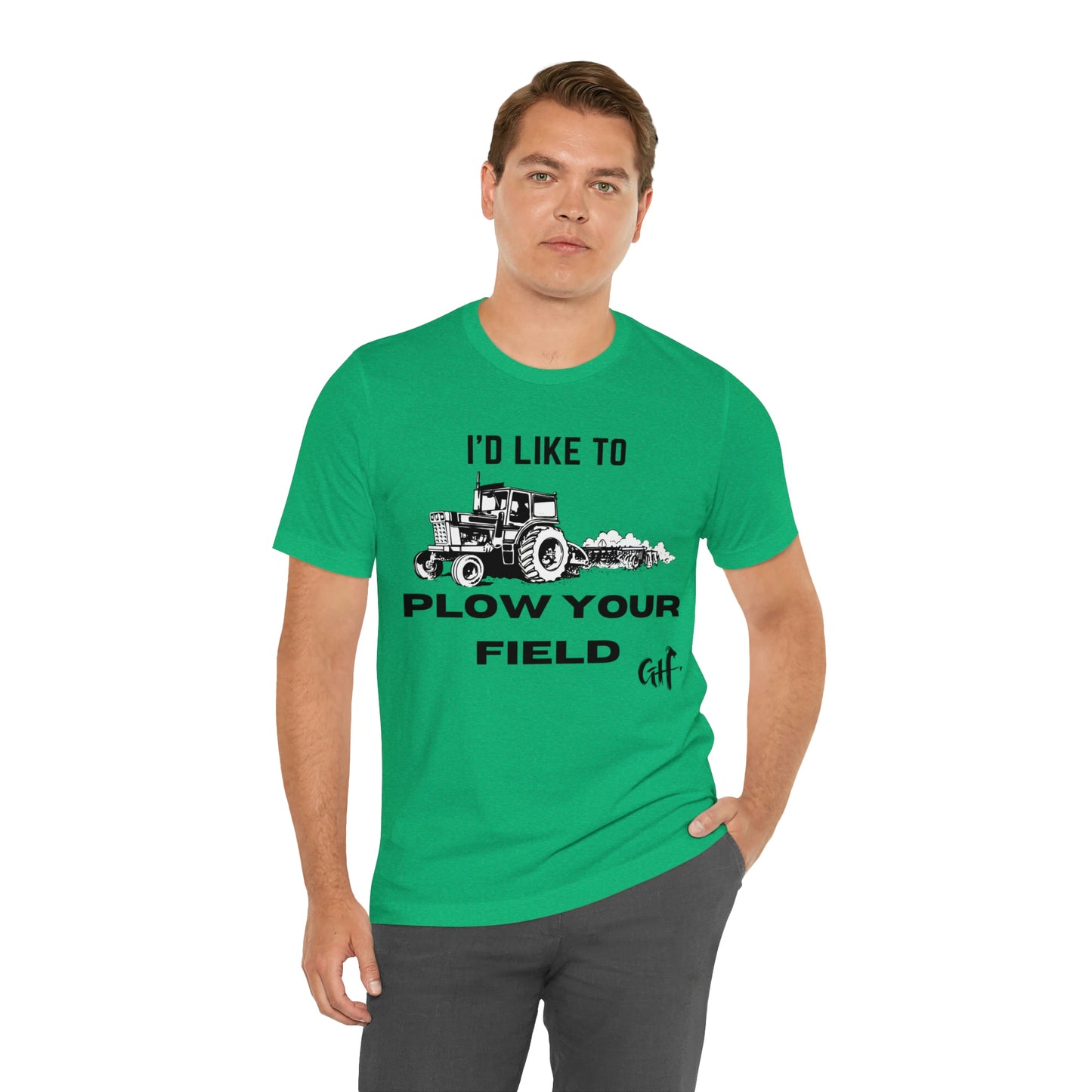 "I'd like to Plow" One Sided Unisex Jersey Short Sleeve Tee (Printed on Front)
