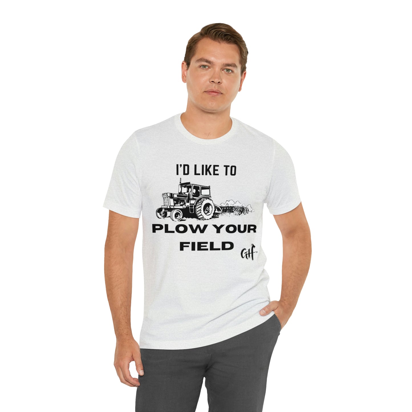 "I'd like to Plow" One Sided Unisex Jersey Short Sleeve Tee (Printed on Front)