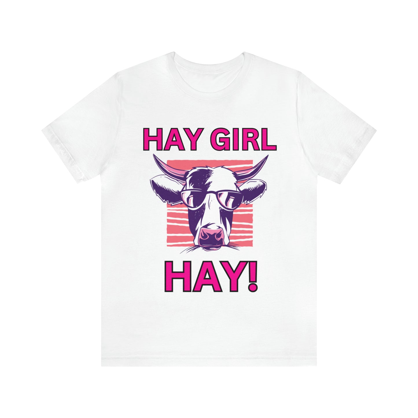 Hay Girl Hay Cow One Sided Unisex Jersey Short Sleeve Tee (Printed on Front)