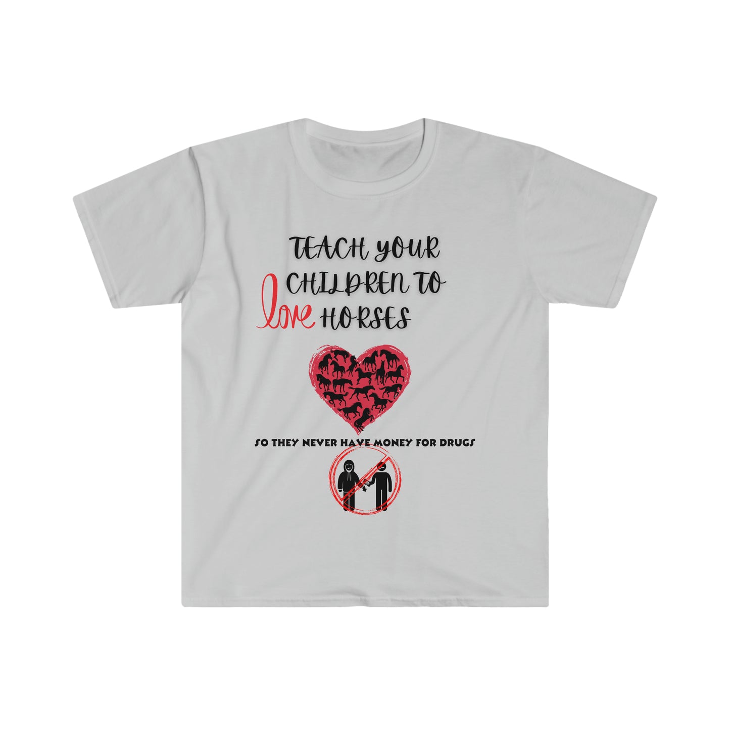 Teach your kids to love horses One Sided Unisex Softstyle T-Shirt (Printed on front)
