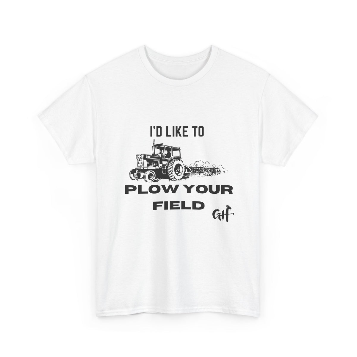 I’d Like to Plow Your Field Funny Tractor T-Shirt
