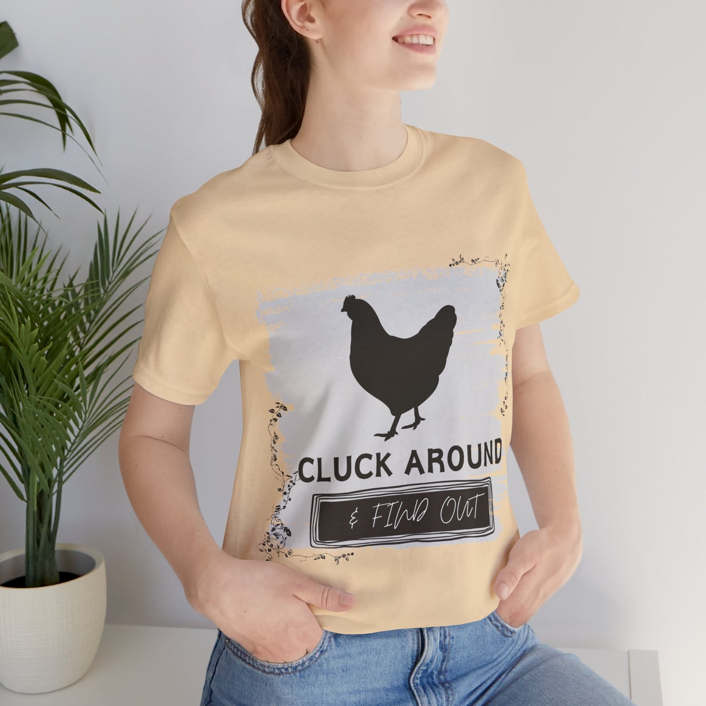 "Cluck Around & Find Out" One Sided Unisex Jersey Short Sleeve Tee (Printed on front) Chicken Shirt