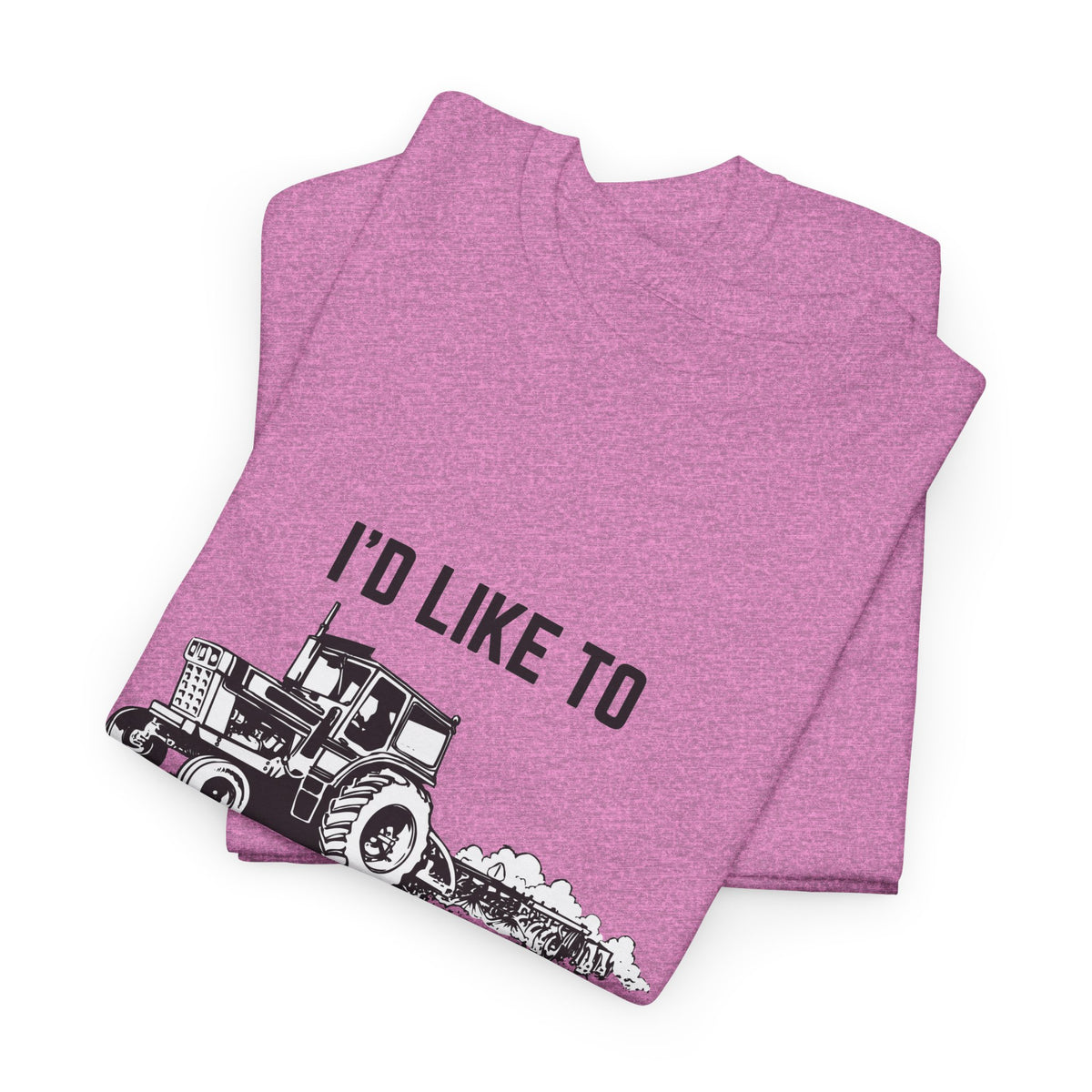 I’d Like to Plow Your Field Funny Tractor T-Shirt
