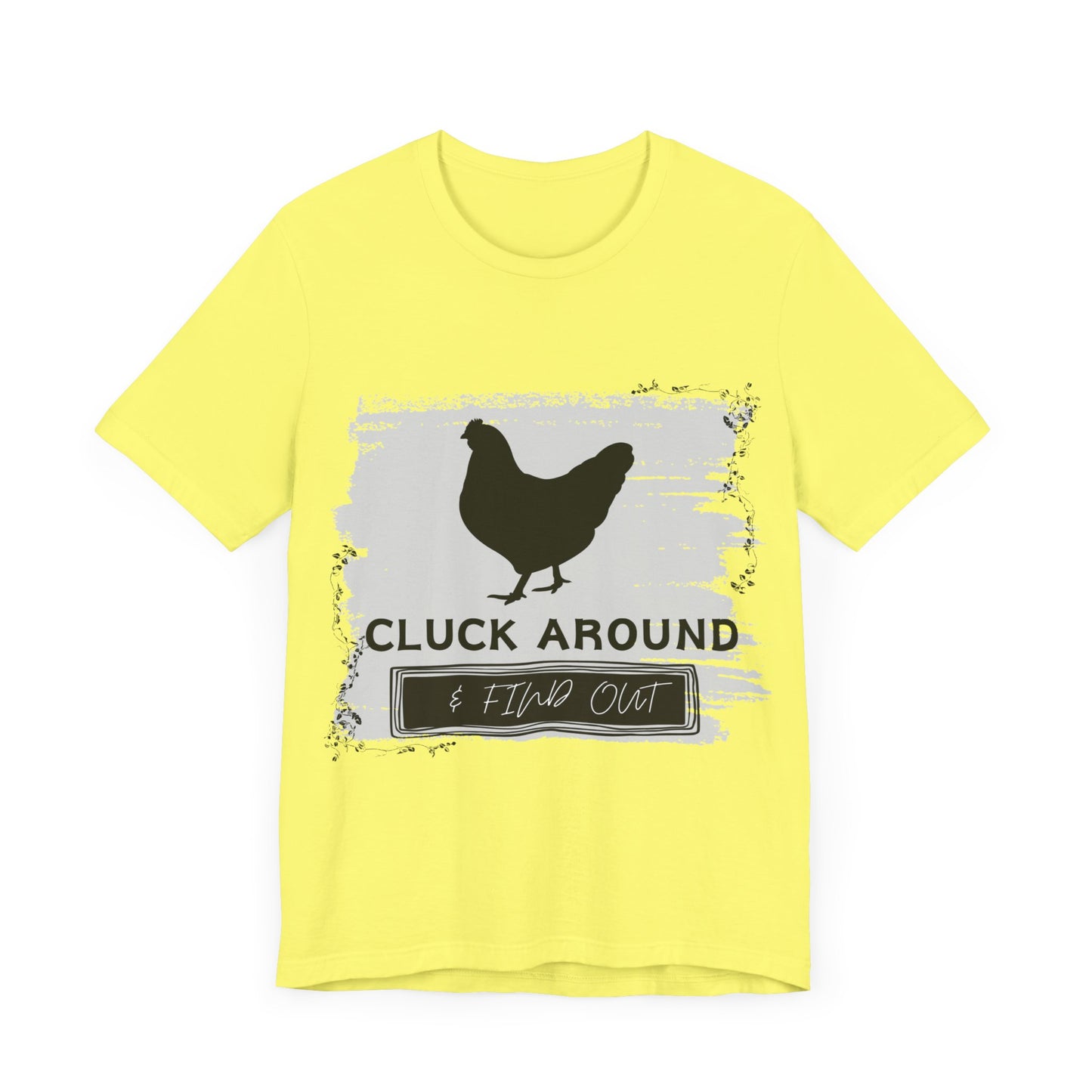 "Cluck Around & Find Out" One Sided Unisex Jersey Short Sleeve Tee (Printed on front) Chicken Shirt