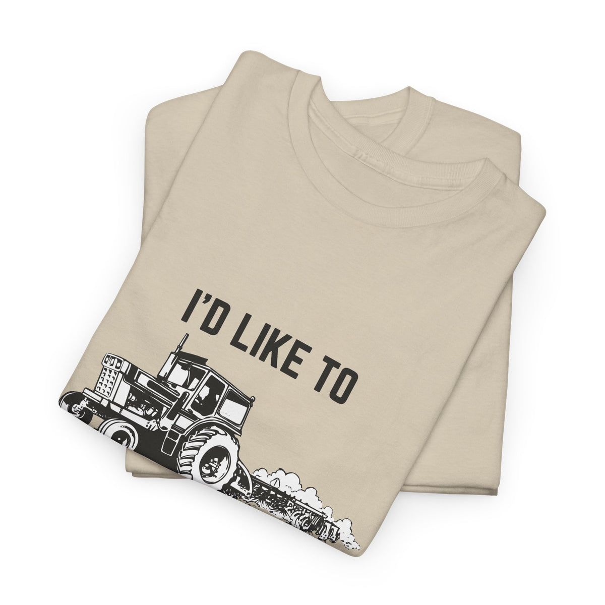 I’d Like to Plow Your Field Funny Tractor T-Shirt