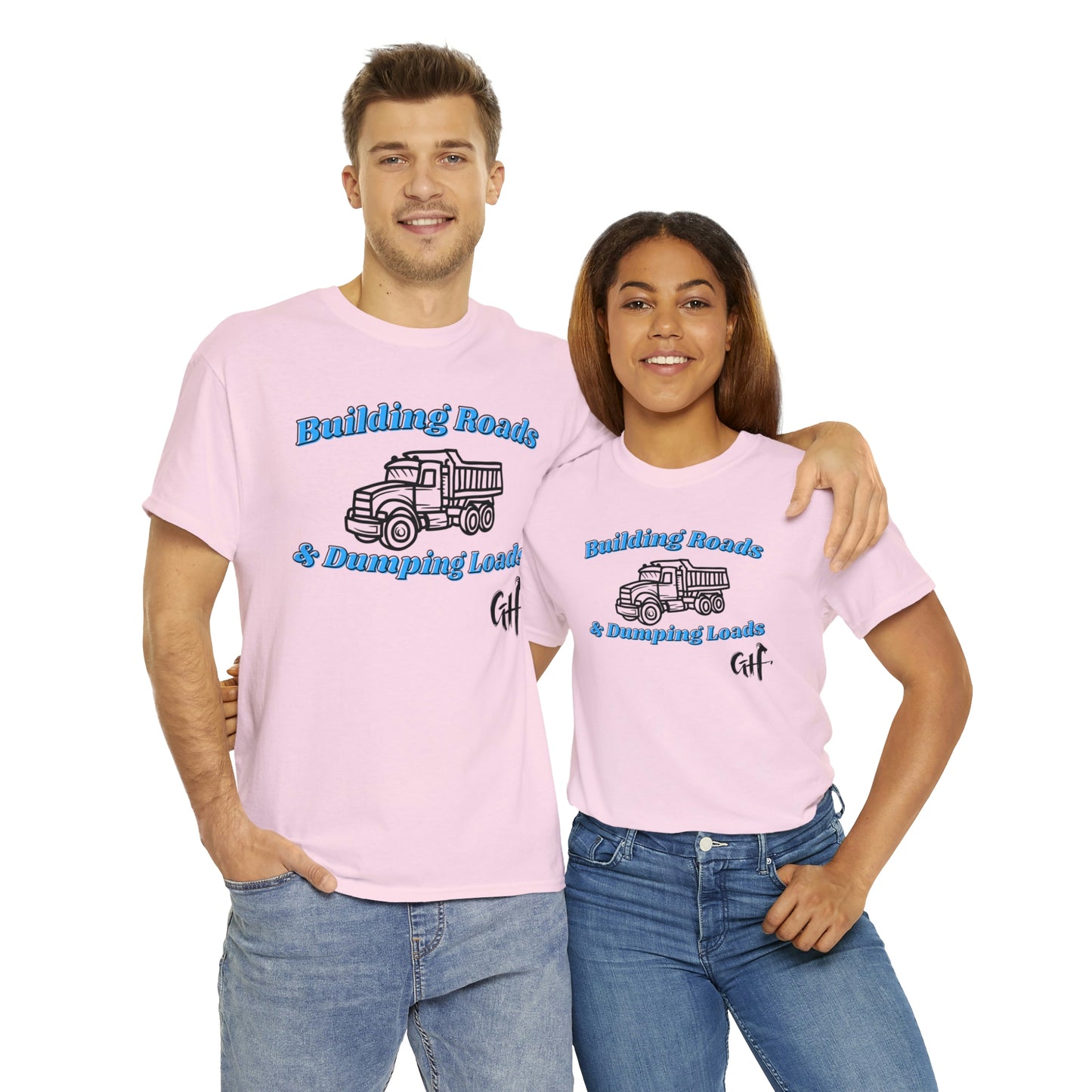 Funny Truck Driving One Sided Gildan 5000 Unisex Heavy Cotton Tee Building Roads & Dumping Loads (Printed on Front) Dump Truck