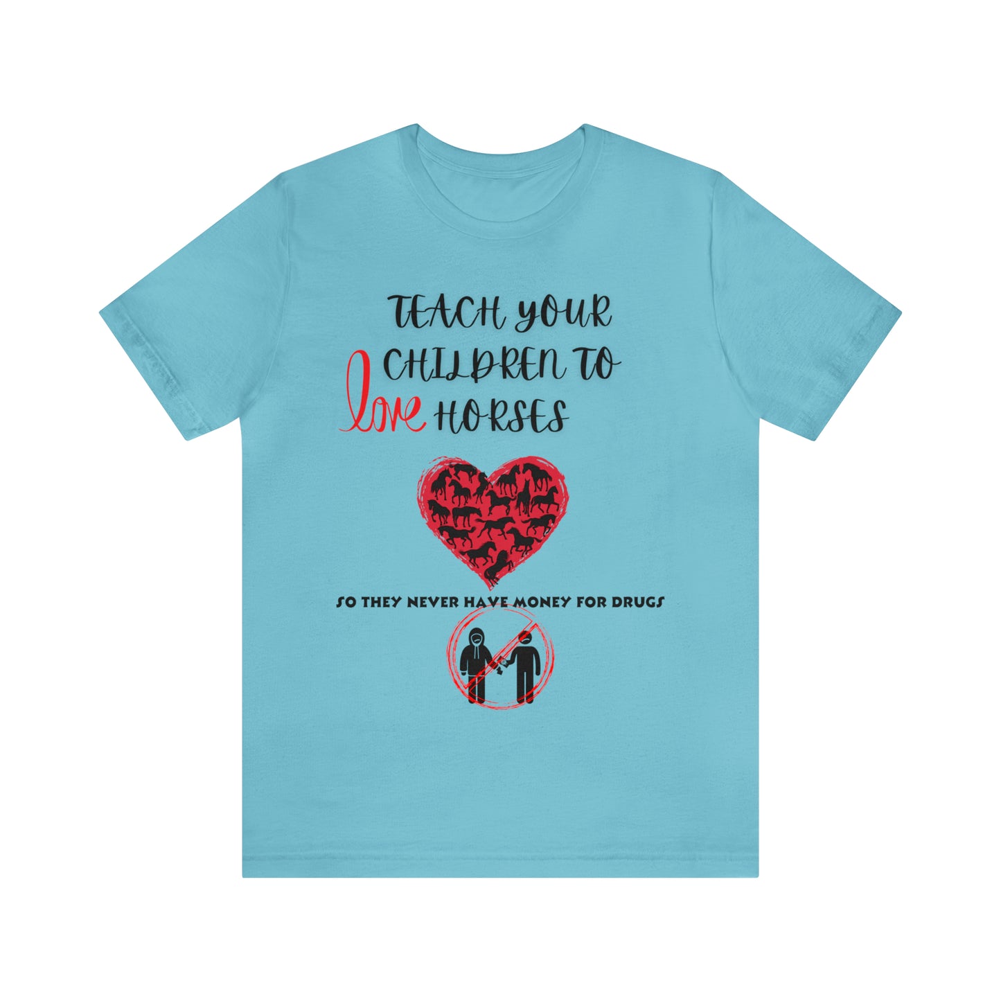 Teach your Children to Love Horses One Sided Unisex Jersey Short Sleeve Tee (Printed on front)