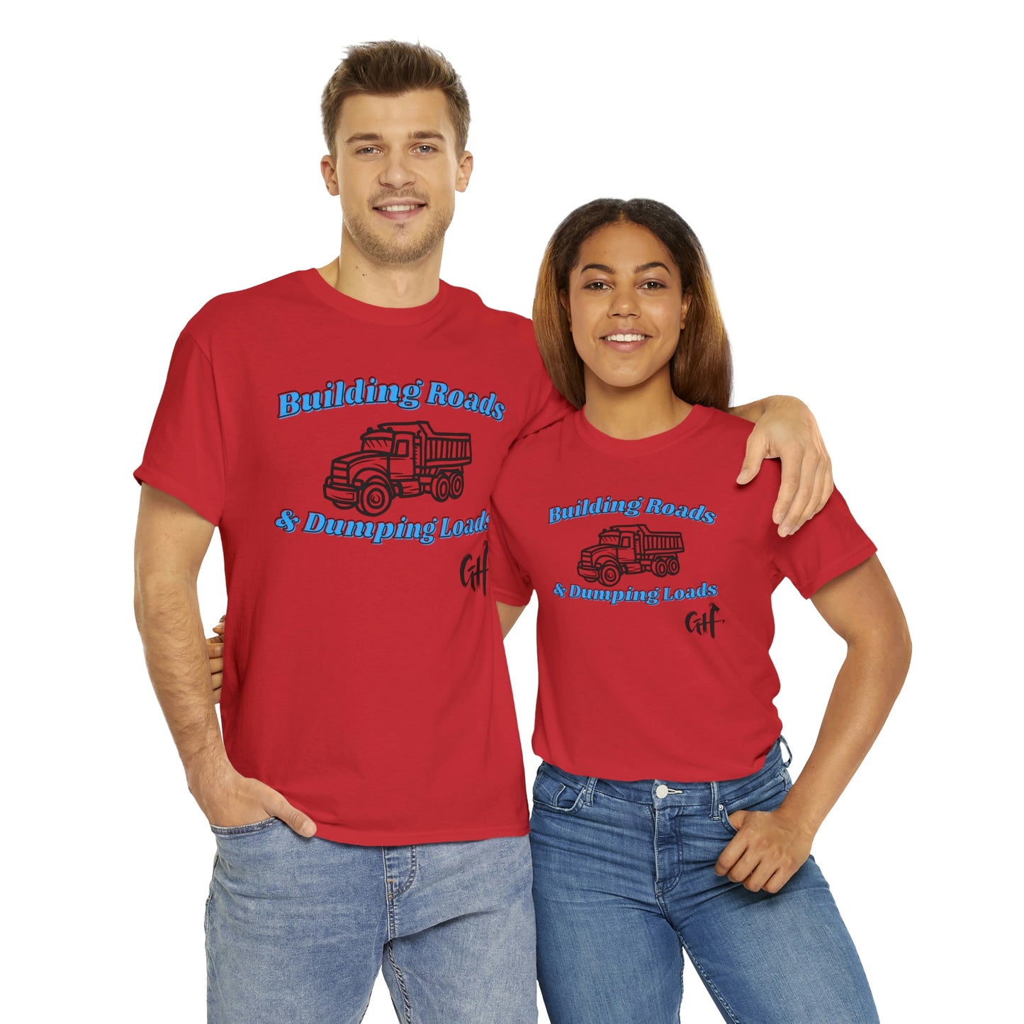 Funny Truck Driving One Sided Gildan 5000 Unisex Heavy Cotton Tee Building Roads & Dumping Loads (Printed on Front) Dump Truck