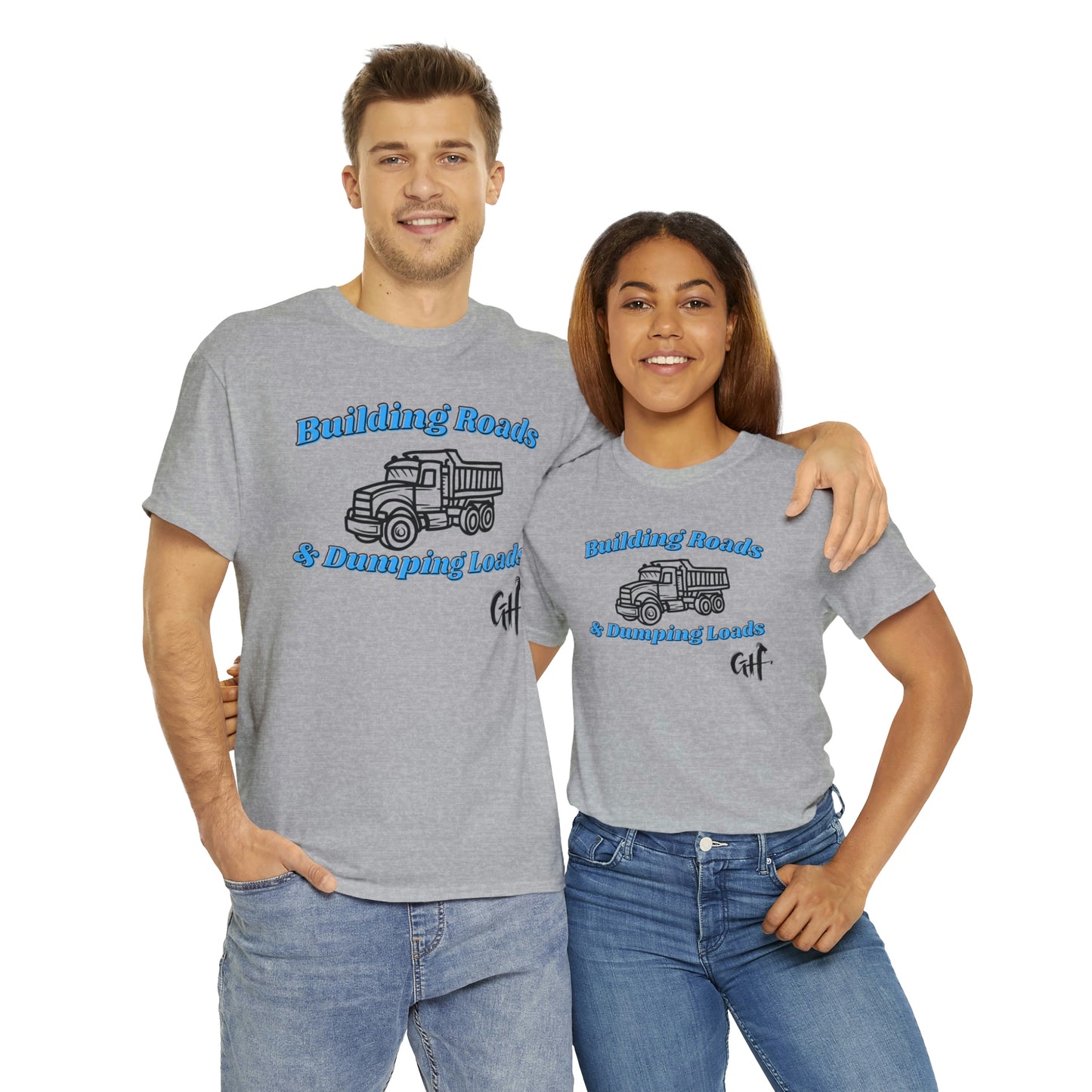 Funny Truck Driving One Sided Gildan 5000 Unisex Heavy Cotton Tee Building Roads & Dumping Loads (Printed on Front) Dump Truck