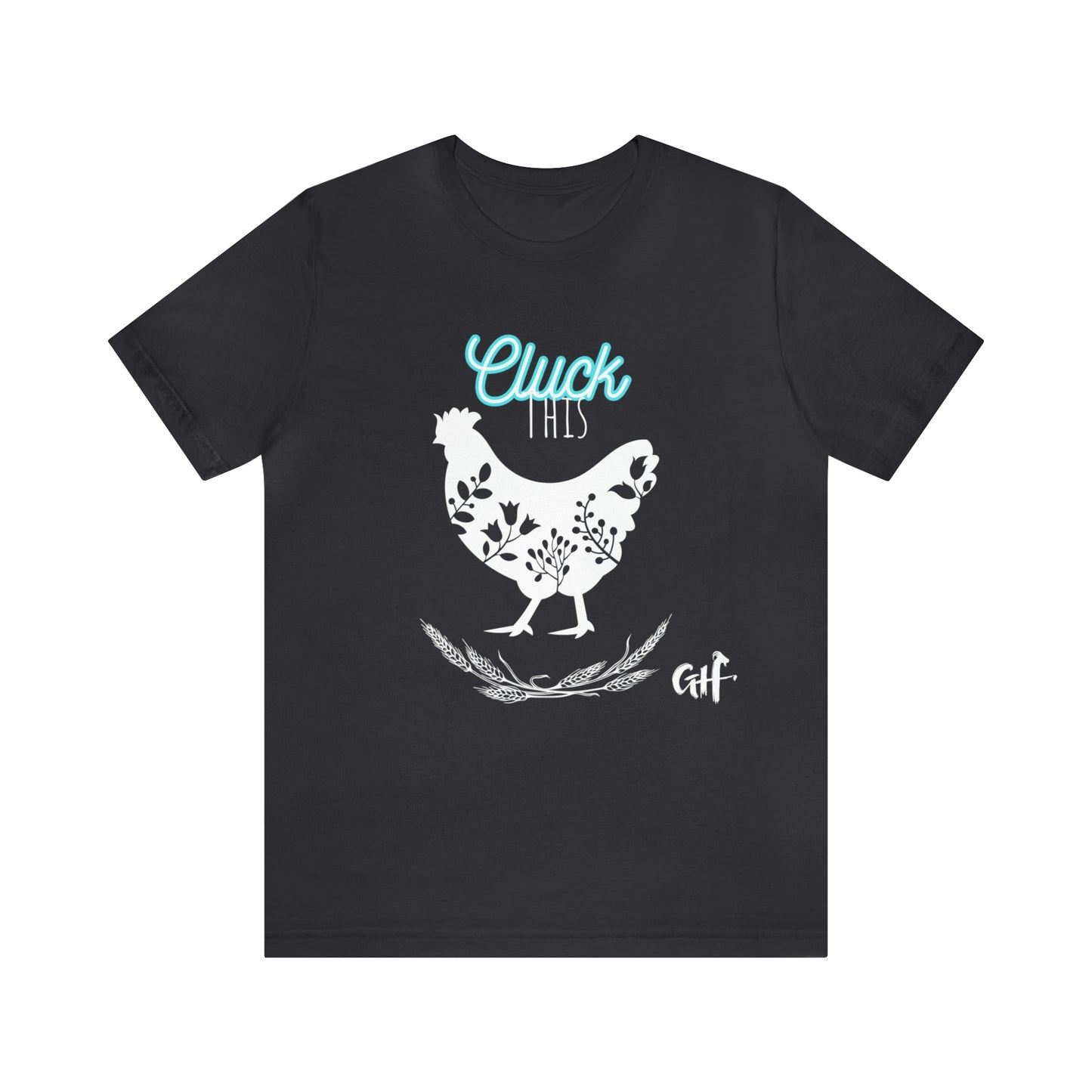 "Cluck This" One Sided Unisex Jersey Short Sleeve Tee - Printed on Front