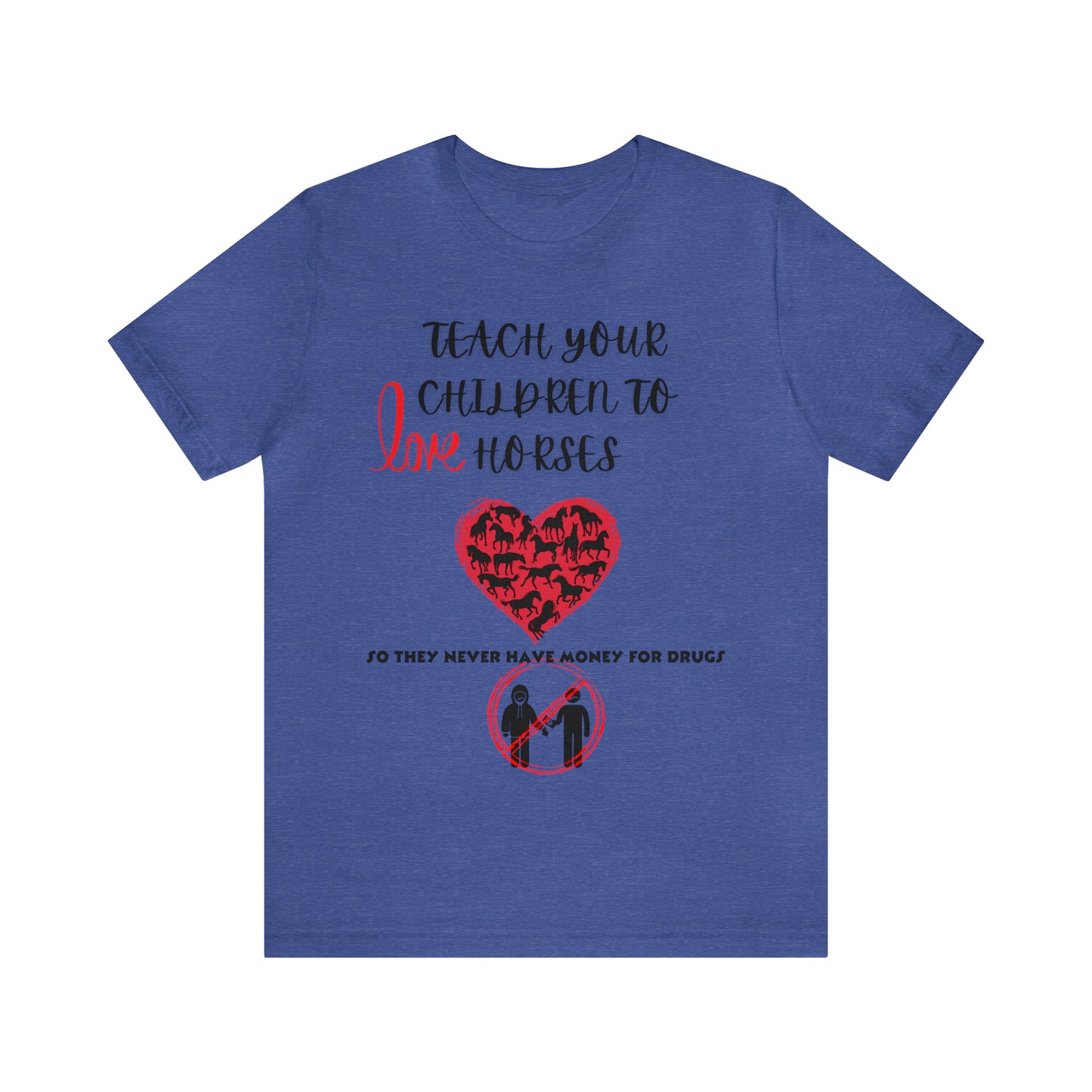 Teach your Children to Love Horses One Sided Unisex Jersey Short Sleeve Tee (Printed on front)