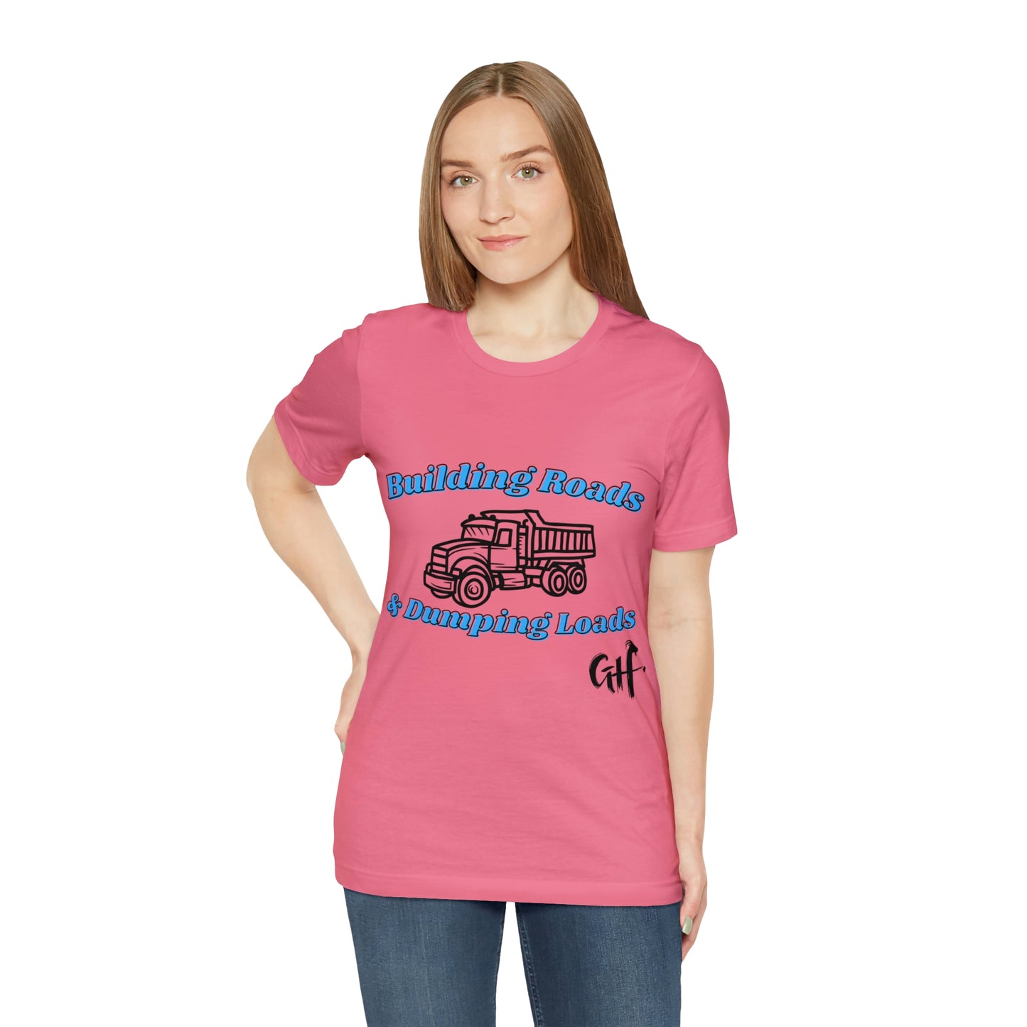 Funny Truck Driving One Sided Unisex Jersey Short Sleeve Tee Building Roads & Dumping Loads Dump Truck (Printed on Front)