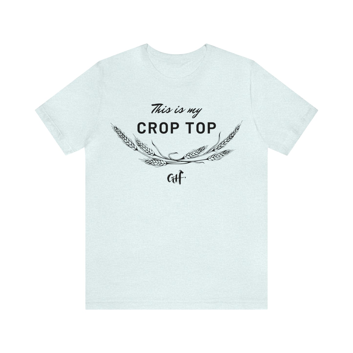 "This is my Crop Top" One Sided Unisex Jersey Short Sleeve Tee (Printed on Front)