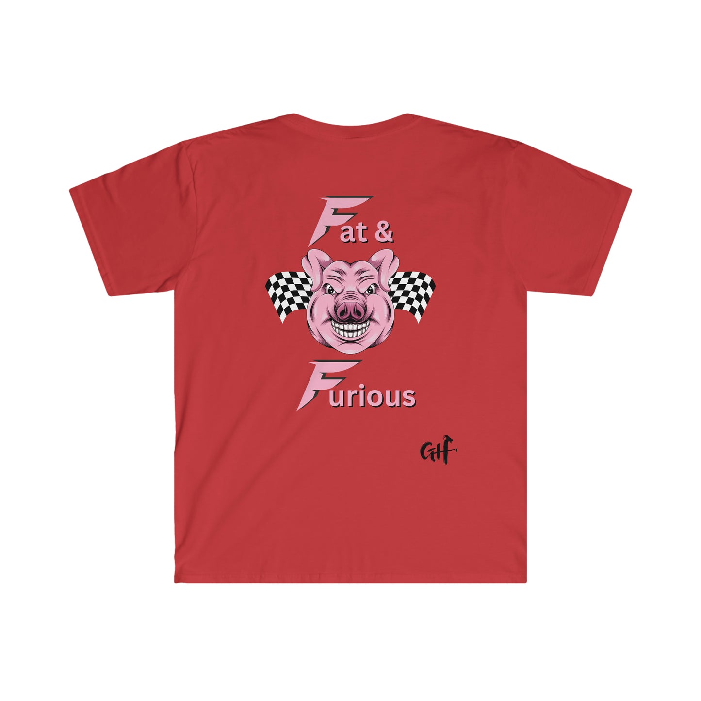 "Fat & Furious" One Sided Pig Unisex Softstyle T-Shirt - Printed on Back