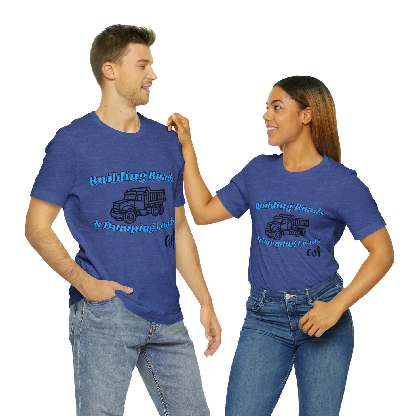 Funny Truck Driving One Sided Unisex Jersey Short Sleeve Tee Building Roads & Dumping Loads Dump Truck (Printed on Front)