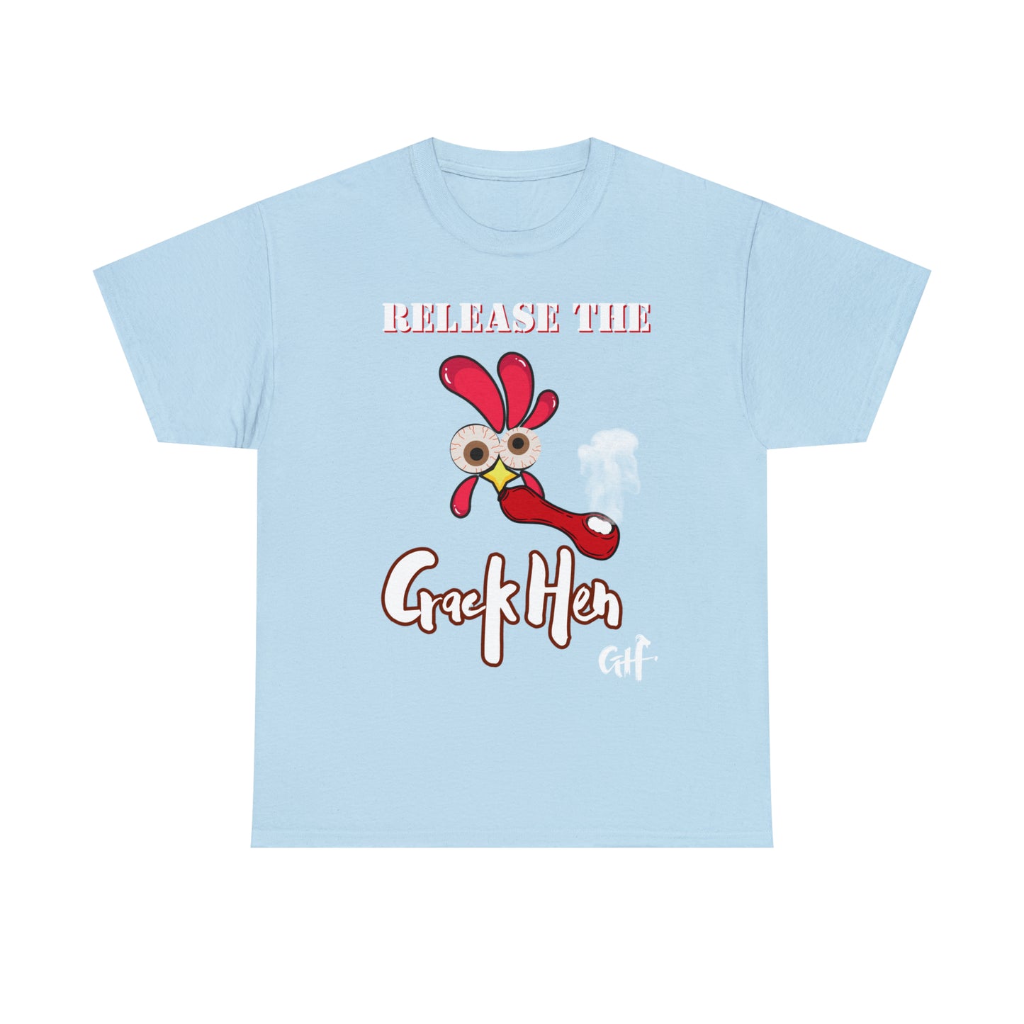 "Release the Crack Hen" One Sided Gildan 5000 Unisex Heavy Cotton Tee (Printed on Front)